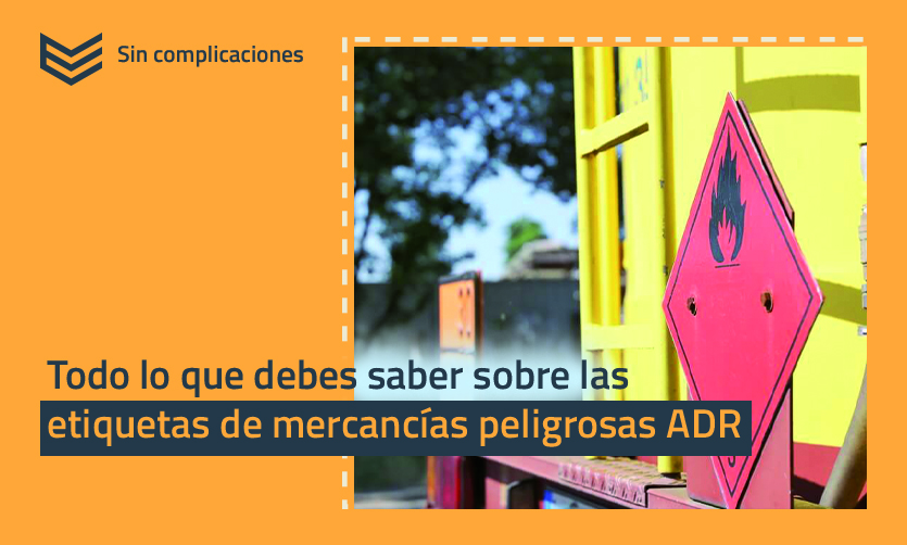 Todo lo que debes saber sobre las etiquetas de mercancías peligrosas ADR